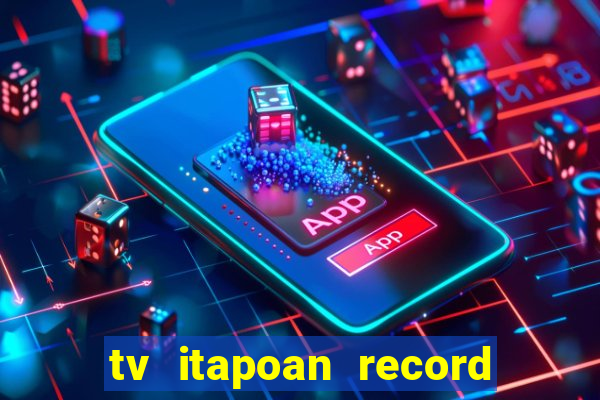 tv itapoan record bahia ao vivo online